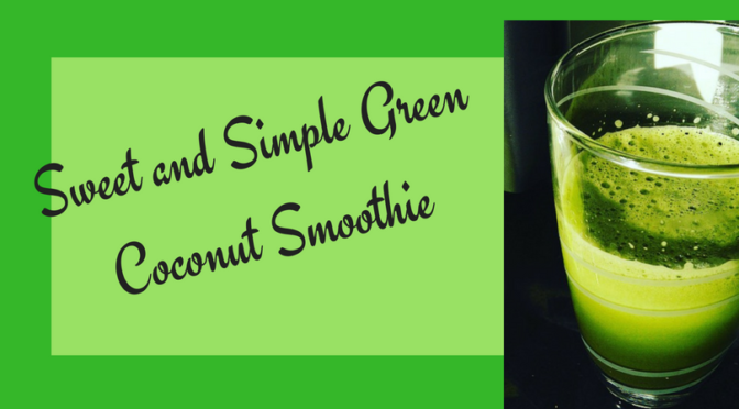 Sweet and Simple Green Coconut Smoothie