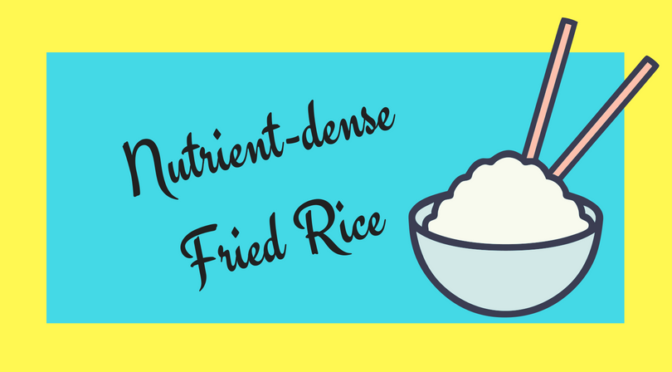 Nutrient-dense Fried Rice