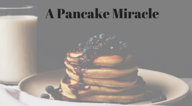 A Pancake Miracle
